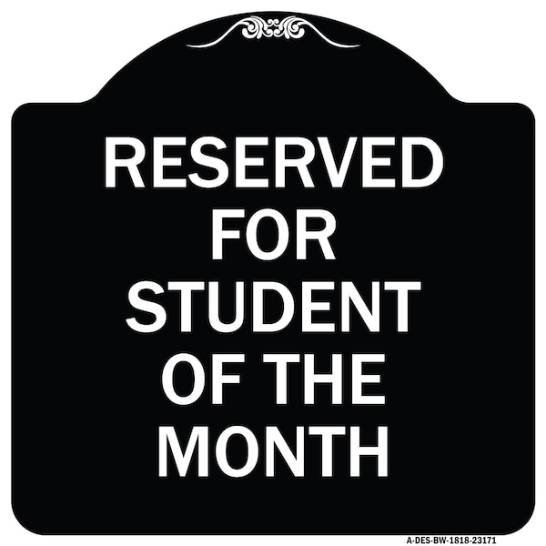Signmission Reserved for Student of the Month Heavy-Gauge Aluminum Architectural Sign, 18" x 18", BW-1818-23171 A-DES-BW-1818-23171 - main